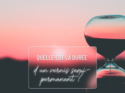 Quelle est la durée d’un vernis semi permanent ?
