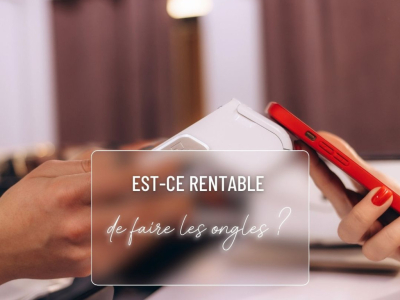 Est-ce rentable de faire les ongles ? 